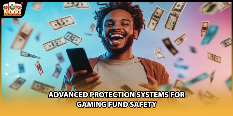 Advanced protection systems for gaming fund safety