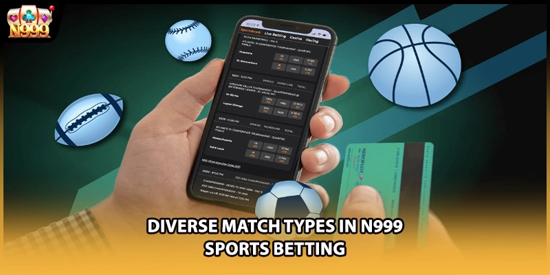 Diverse match types in N999 sports betting