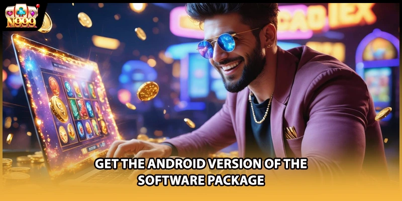 Get the Android version of the software package