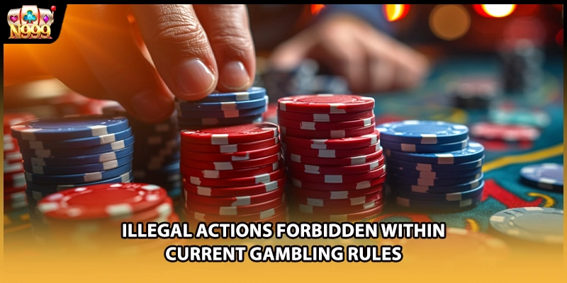 Illegal actions forbidden within current gambling rules