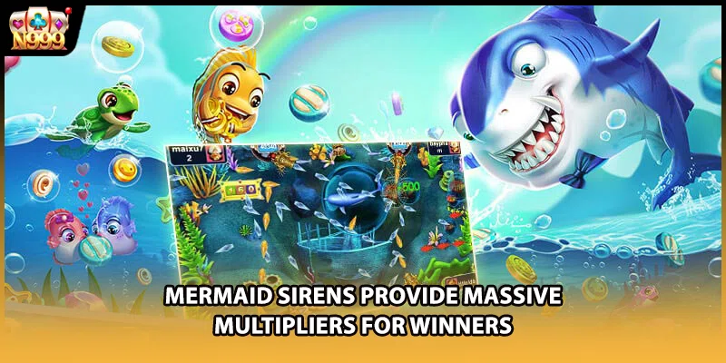 Mermaid sirens provide massive multipliers for winners