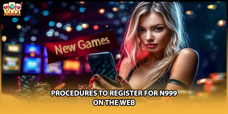 Procedures to register for N999 on the web