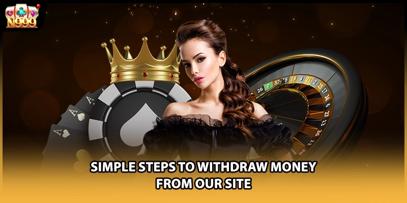 Simple steps to withdraw money from our site