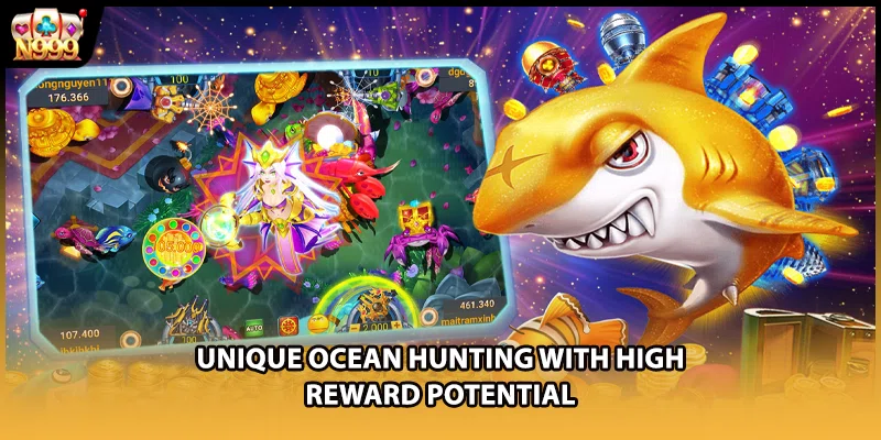 Unique ocean hunting with high reward potential